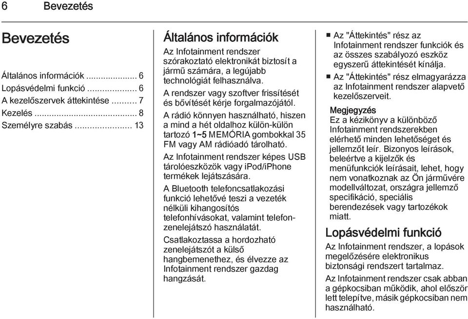 A rendszer vagy szoftver frissítését és bővítését kérje forgalmazójától.