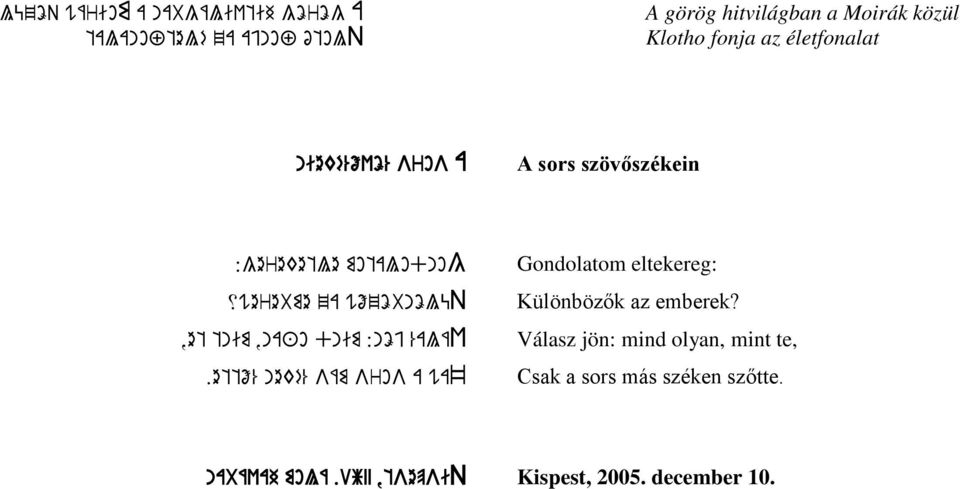 tnim,na+o dnim :nöj %aláv.ettő% neké% sám sros a wa~ Gondolatom eltekereg: Különbözők az emberek?