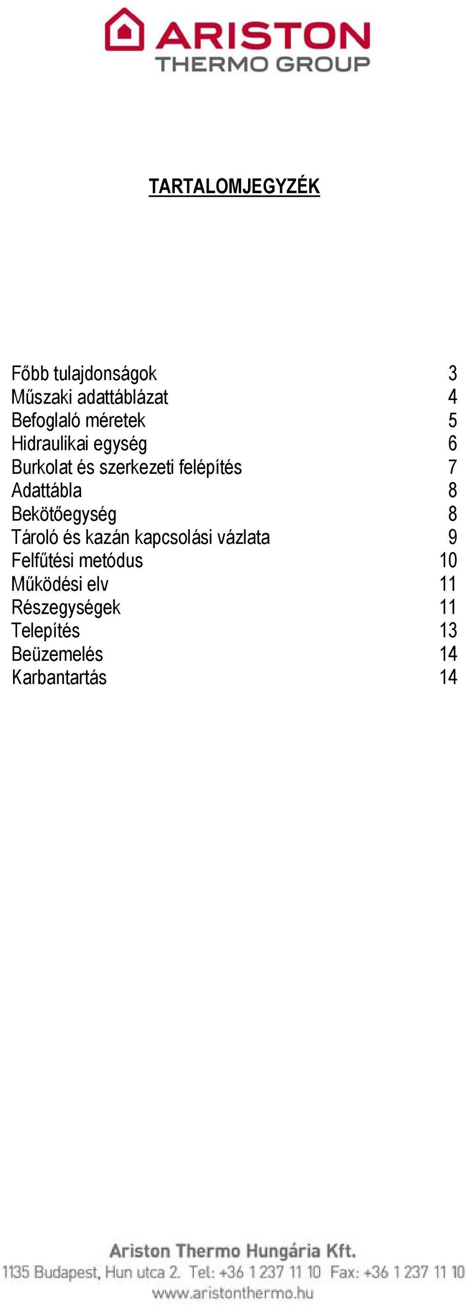 Adattábla 8 Bekötőegység 8 Tároló és kazán kapcsolási vázlata 9 Felfűtési