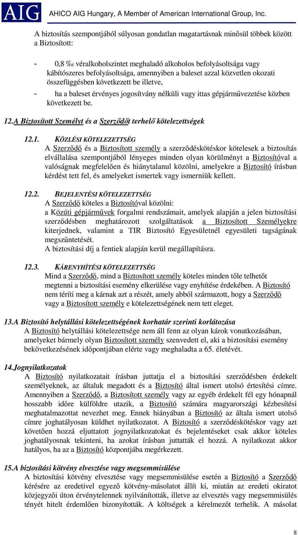 A Biztosított Személyt és a Szerződőt terhelő kötelezettségek 12