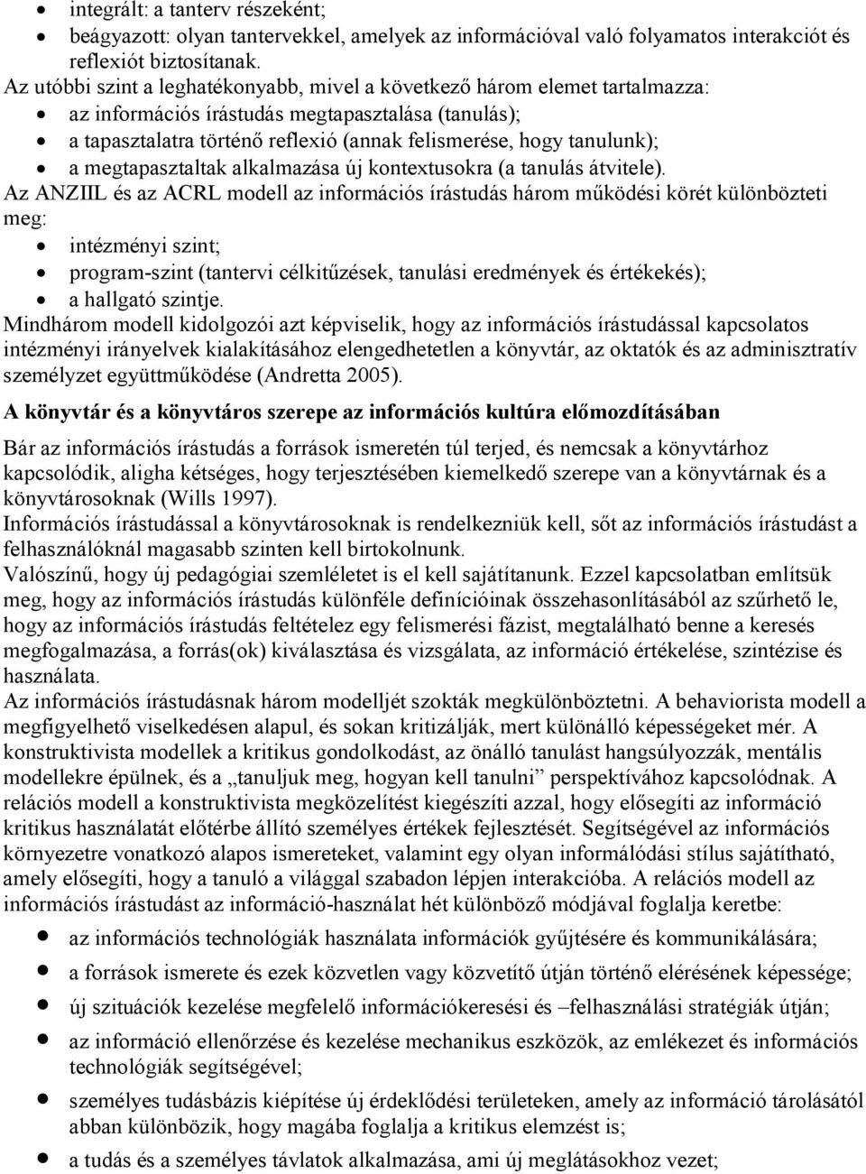 a megtapasztaltak alkalmazása új kontextusokra (a tanulás átvitele).