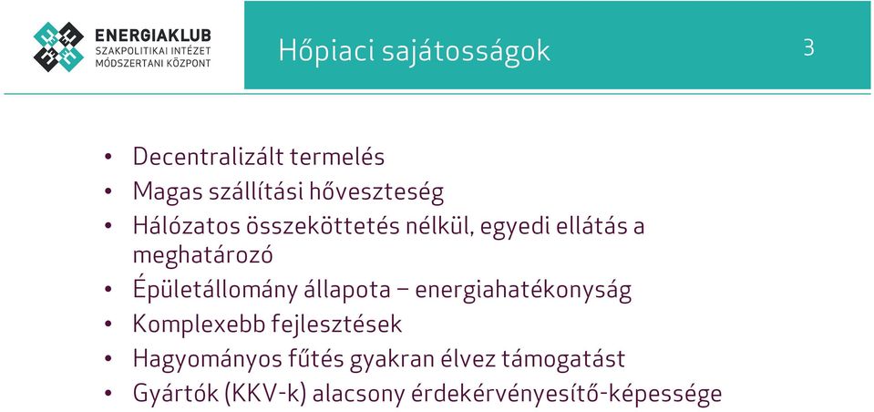 Épületállomány állapota energiahatékonyság Komplexebb fejlesztések