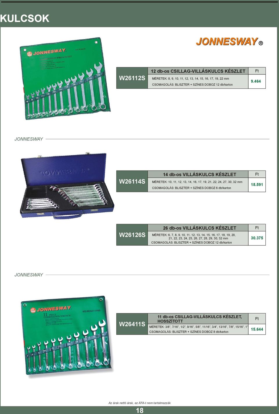 51 W2S 2 db-os VIÁSKUS KÉSZET EK:, 7,,,,,, 1,, 15, 1,, 1,, 20, 21, 22, 2,,, 2, 27, 2, 2, 0, 2 mm : BISZTER + SZÍNES