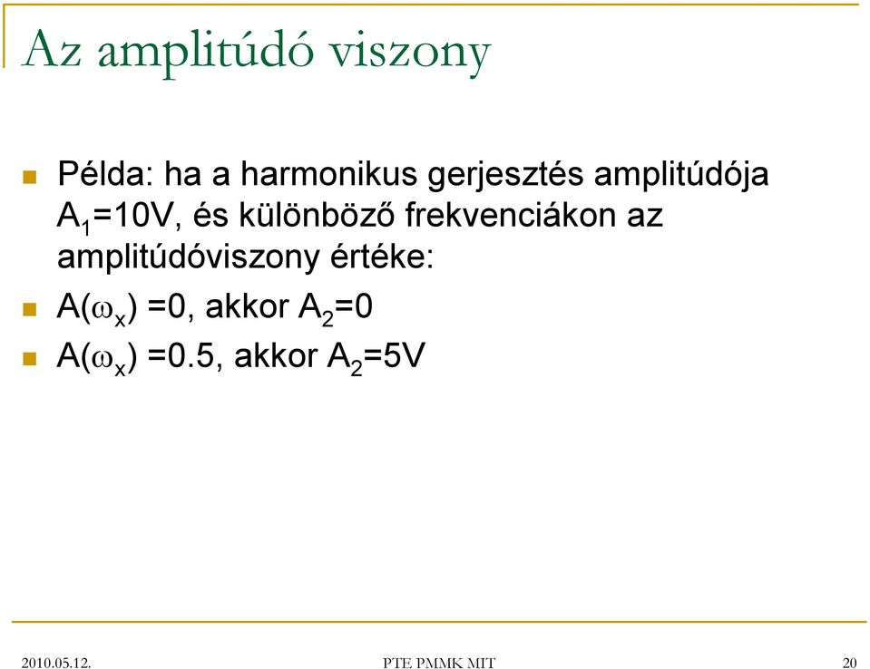 frekvenciákon az amplitúdóviszony értéke: A(ω x )