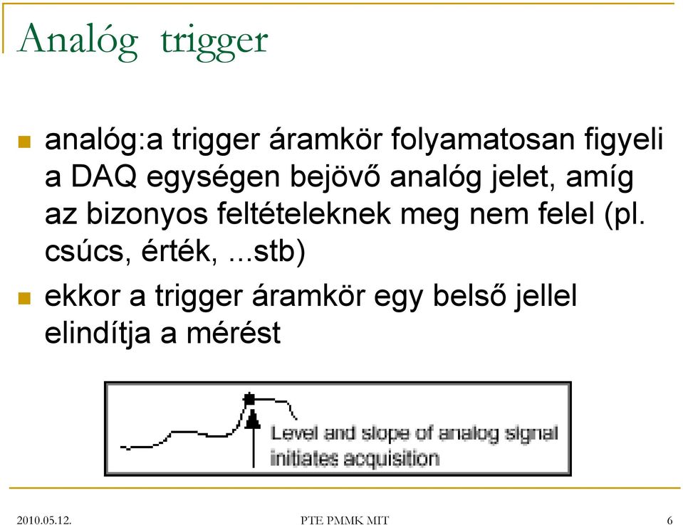 feltételeknek meg nem felel (pl. csúcs, érték,.