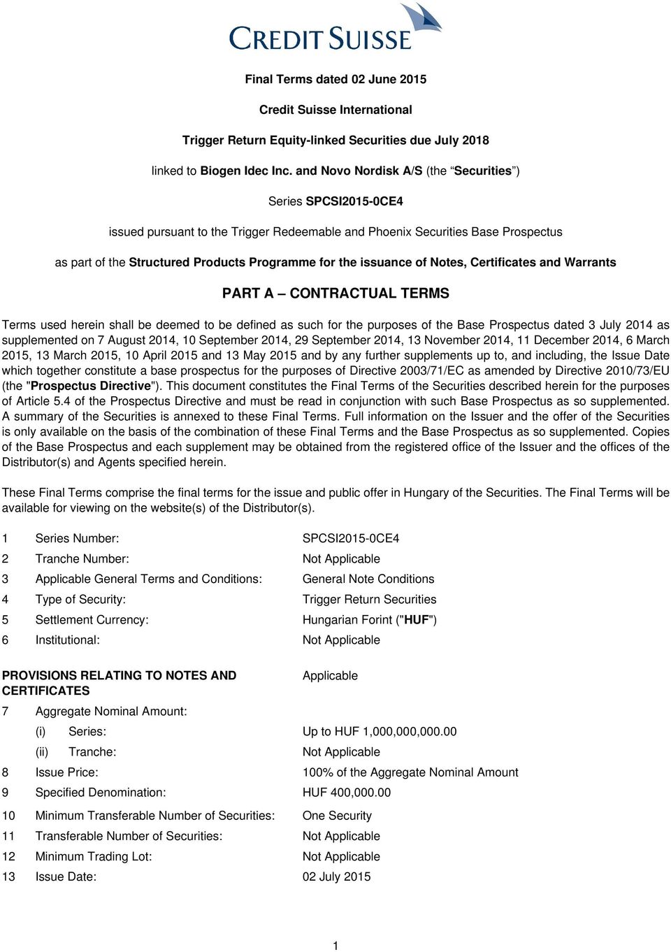 issuance of Notes, Certificates and Warrants PART A CONTRACTUAL TERMS Terms used herein shall be deemed to be defined as such for the purposes of the Base Prospectus dated 3 July 2014 as supplemented