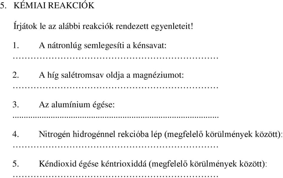 A híg salétromsav oldja a magnéziumot: 3. Az alumínium égése:... 4.