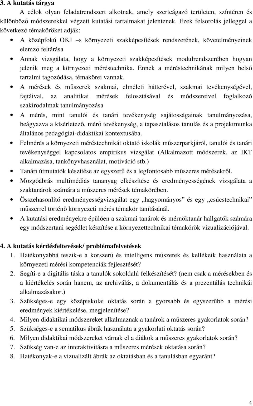 szakképesítések modulrendszerében hogyan jelenik meg a környezeti méréstechnika. Ennek a méréstechnikának milyen belsı tartalmi tagozódása, témakörei vannak.