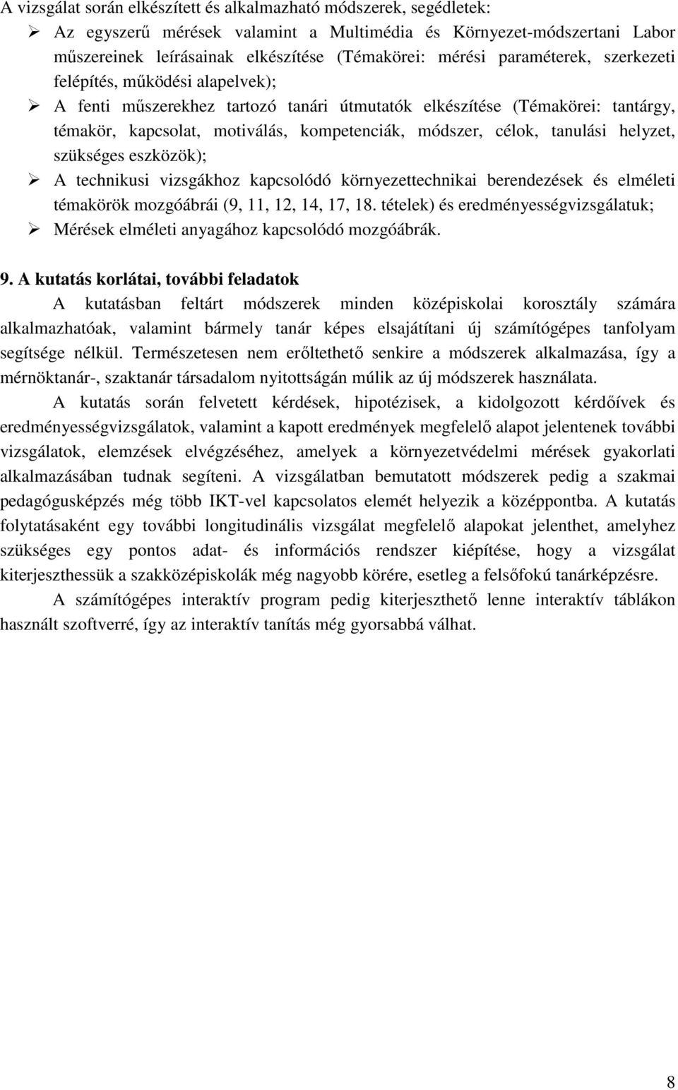 tanulási helyzet, szükséges eszközök); A technikusi vizsgákhoz kapcsolódó környezettechnikai berendezések és elméleti témakörök mozgóábrái (9, 11, 12, 14, 17, 18.