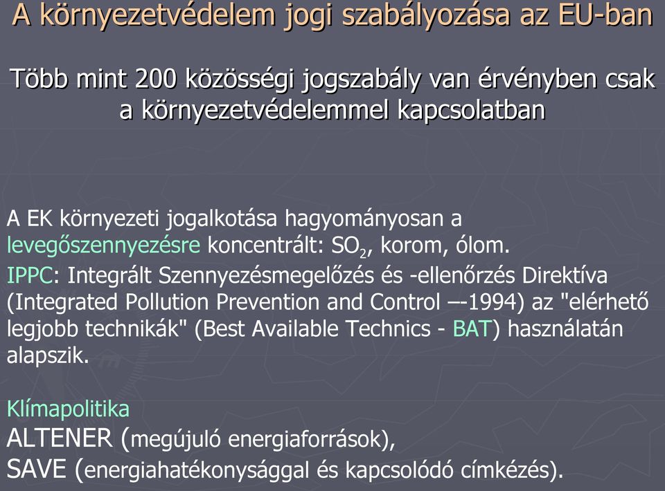 IPPC: Integrált Szennyezésmegelőzés és -ellenőrzés Direktíva (Integrated Pollution Prevention and Control -1994) az "elérhető