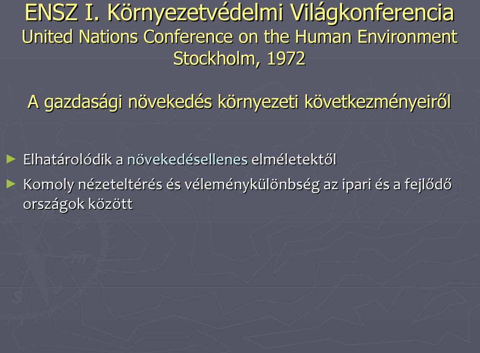 Human Environment Stockholm, 1972 A gazdasági növekedés környezeti