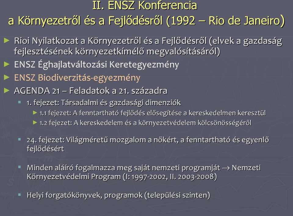 1 fejezet: A fenntartható fejlődés elősegítése a kereskedelmen keresztül 1.2 fejezet: A kereskedelem és a környezetvédelem kölcsönösségéről 24.