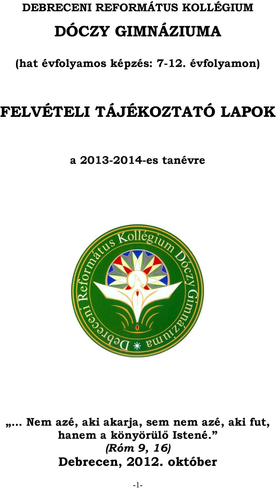 évfolyamon) FELVÉTELI TÁJÉKOZTATÓ LAPOK a 2013-2014-es tanévre