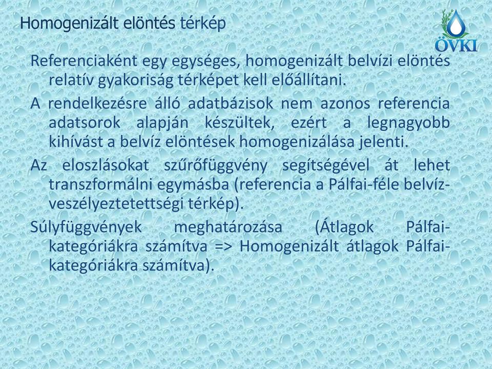 homogenizálása jelenti.