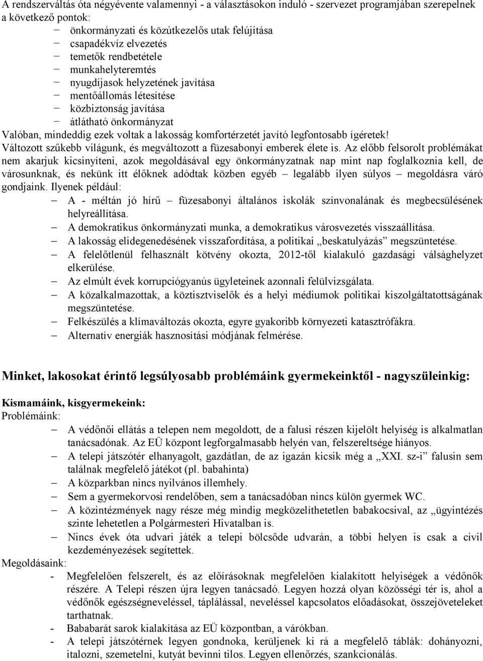 javító legfontosabb ígéretek! Változott szűkebb világunk, és megváltozott a füzesabonyi emberek élete is.