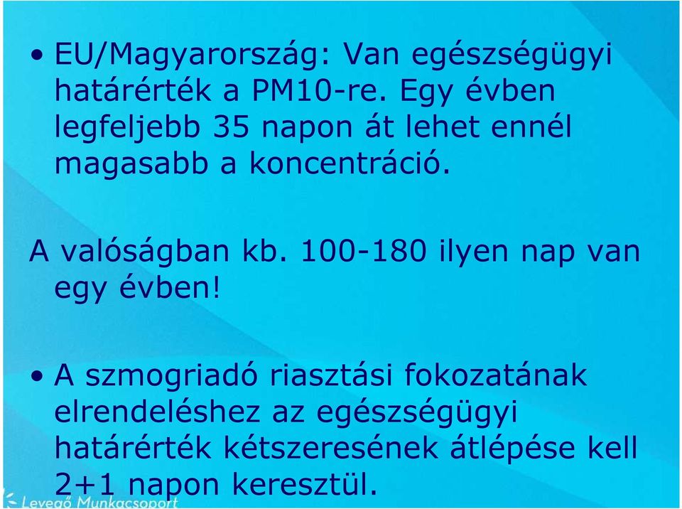 A valóságban kb. 100-180 ilyen nap van egy évben!