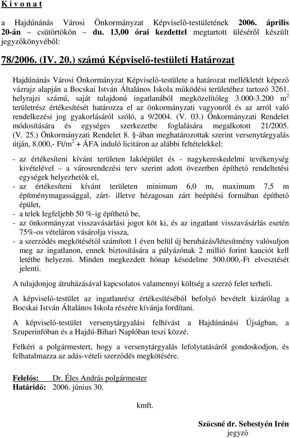 3261. helyrajzi számú, saját tulajdonú ingatlanából megközelítıleg 3.000-3.