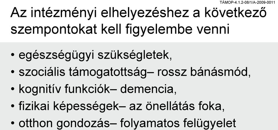 támogatottság rossz bánásmód, kognitív funkciók demencia,