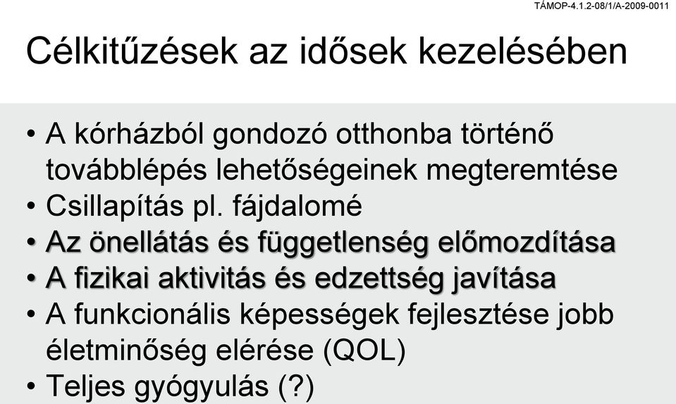 fájdalomé Az önellátás és függetlenség előmozdítása A fizikai aktivitás és