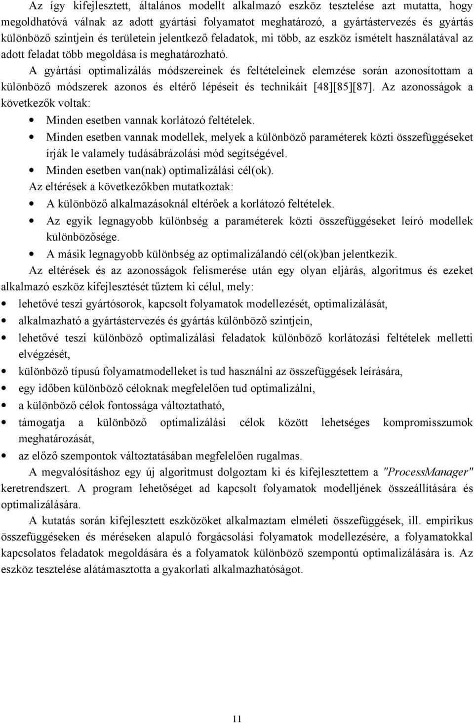 A gyátási optimlizálás módszeeinek és eltételeinek elemzése soán zonosítottm különböző módszeek zonos és eltéő lépéseit és tehnikáit [48][85][87].