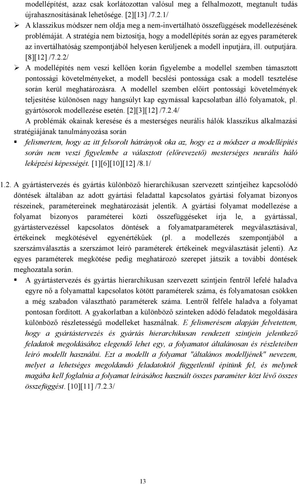 /7.2.2/ A modellépítés nem eszi kellően koán igyelembe modellel szemben támsztott pontossági köetelményeket modell beslési pontosság sk modell tesztelése soán keül meghtáozás.