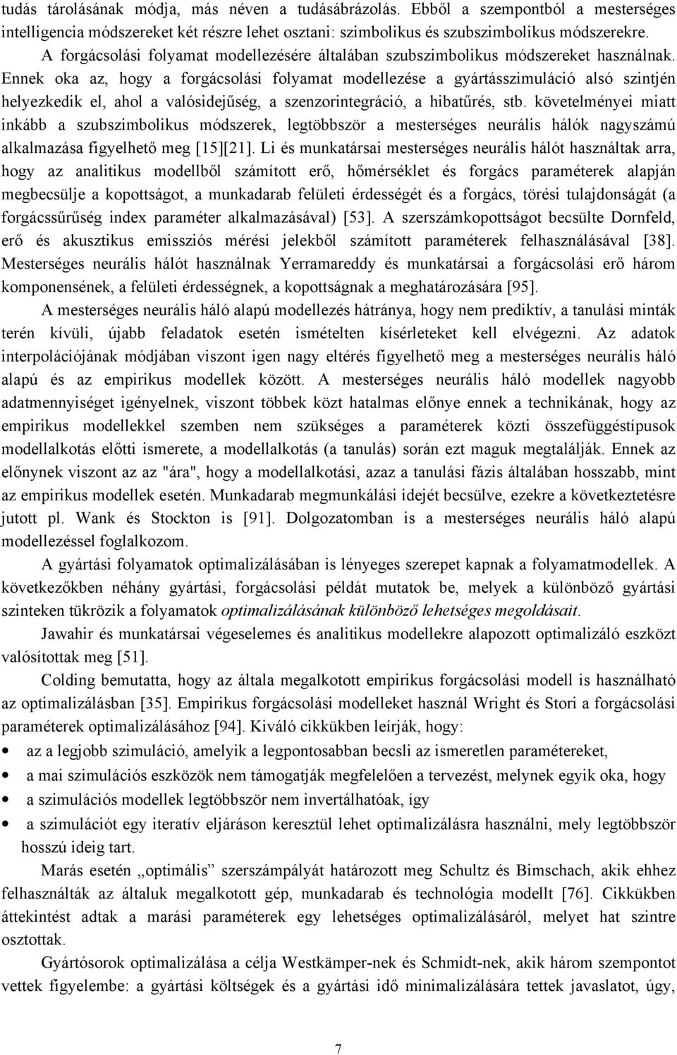 Ennek ok z hogy ogásolási olymt modellezése gyátásszimuláió lsó szintjén helyezkedik el hol lósidejűség szenzointegáió hibtűés stb.