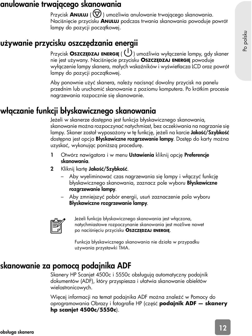 Naci ni cie przycisku OSZCZ DZAJ ENERGI powoduje wył czenie lampy skanera, małych wska ników i wy wietlacza LCD oraz powrót lampy do pozycji pocz tkowej.