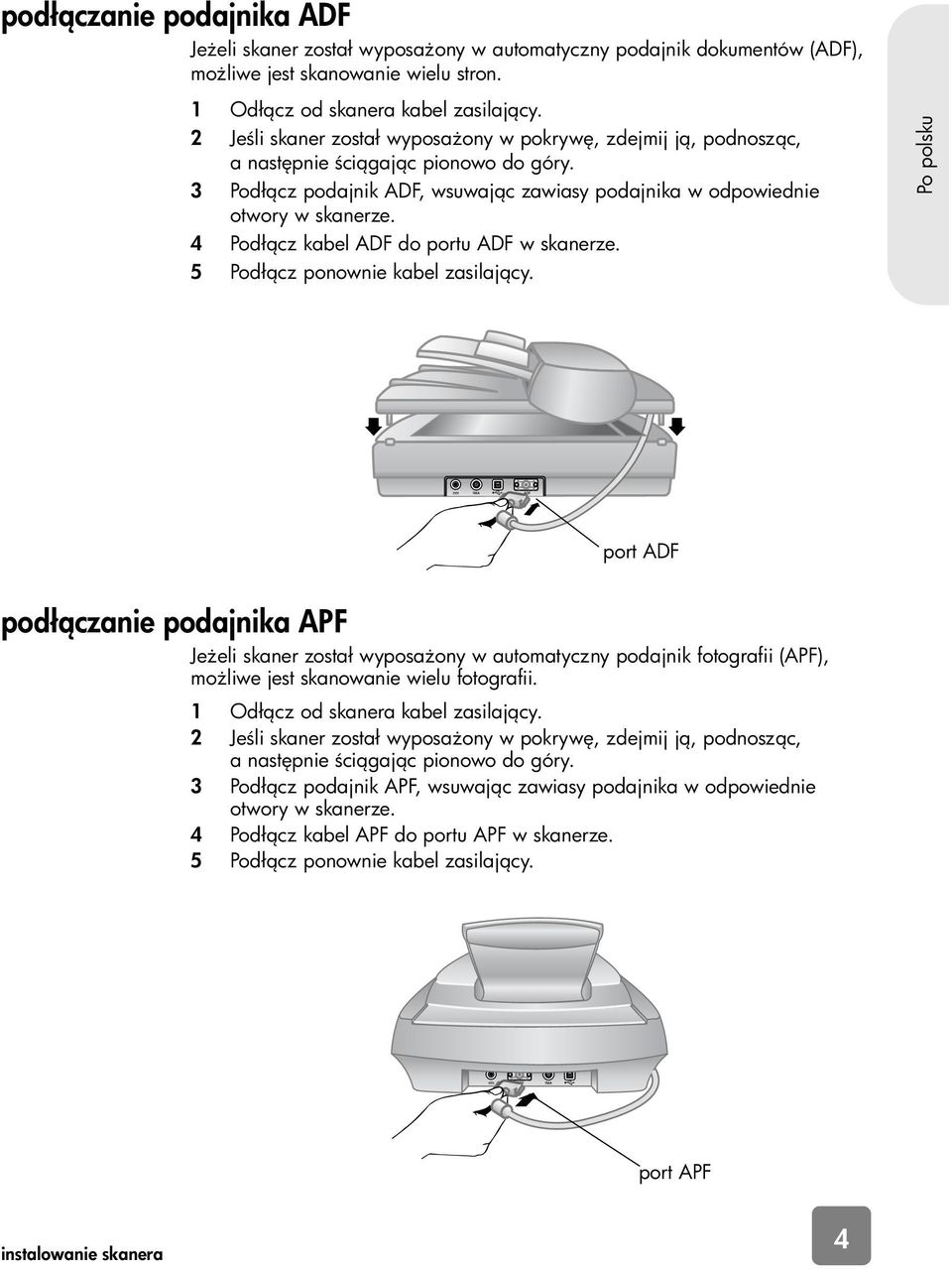 4 Podł cz kabel ADF do portu ADF w skanerze. 5 Podł cz ponownie kabel zasilaj cy.