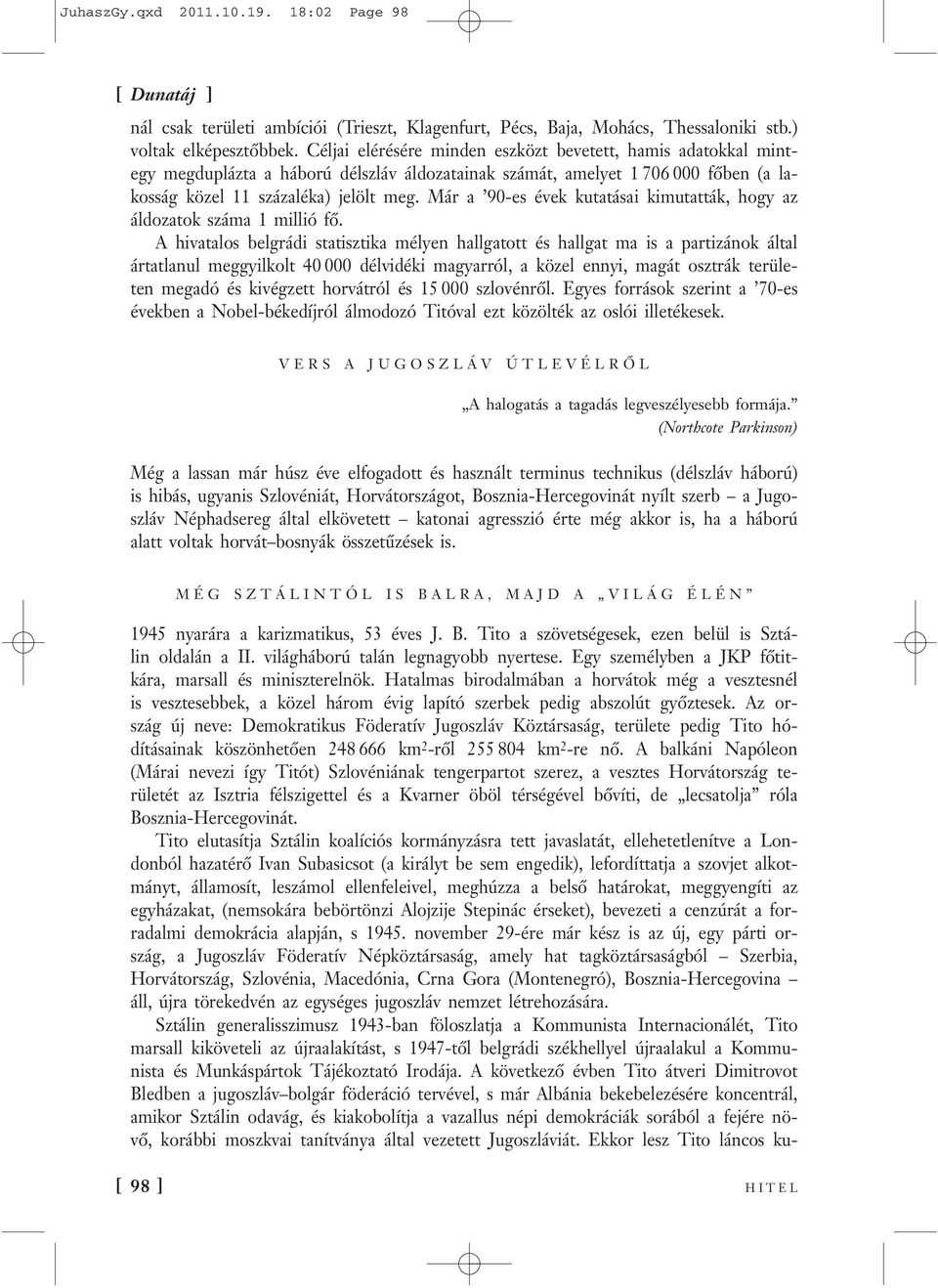 Már a 90-es évek kutatásai kimutatták, hogy az áldozatok száma 1 millió fő.