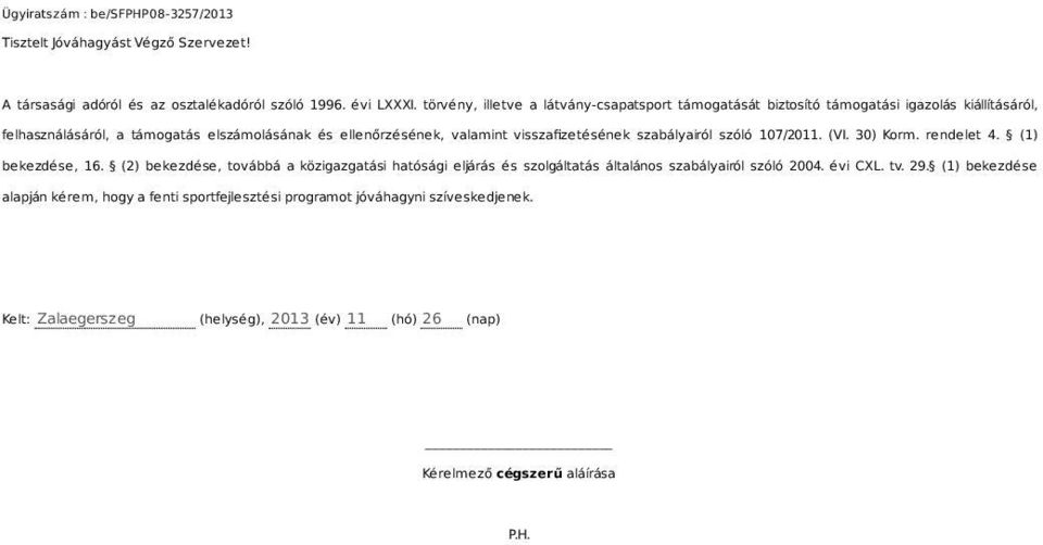 visszafizetésének szabályairól szóló 107/2011. (VI. 30) Korm. rendelet 4. (1) bekezdése, 16.