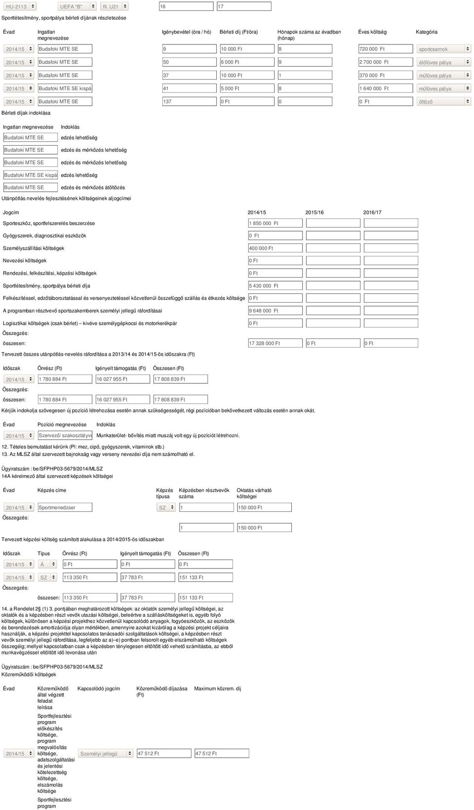 Budafoki MTE SE 9 10 00 8 70 00 sportcsarnok Budafoki MTE SE 50 6 00 9 700 00 élőfüves pálya Budafoki MTE SE 37 10 00 1 370 00 műfüves pálya Budafoki MTE SE kispálya 41 5 00 8 1 640 00 műfüves pálya