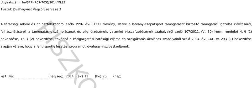 ellenőrzésének, valamint visszafizetésének szabályairól szóló 107/2011. (VI. 30) Korm. rendelet 4. (1) bekezdése, 16.