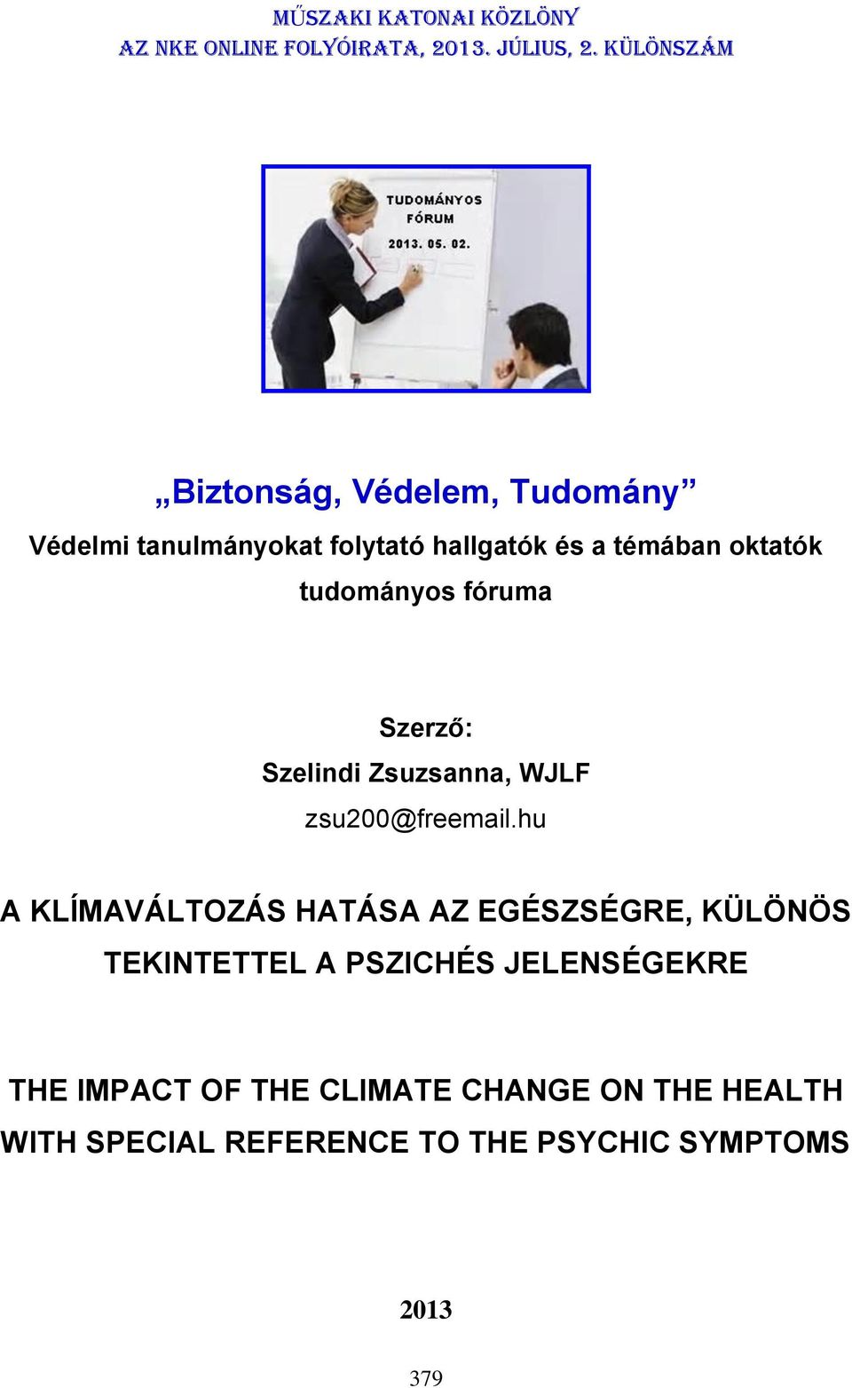 tudományos fóruma Szerző: Szelindi Zsuzsanna, WJLF zsu200@freemail.