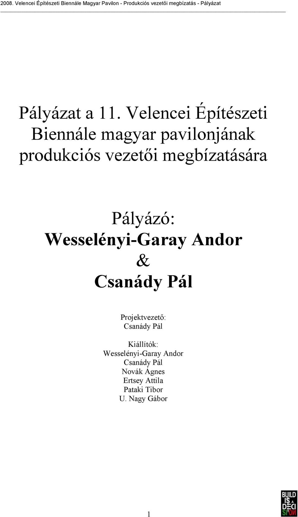 megbízatására Pályázó: Wesselényi-Garay Andor & Csanády Pál