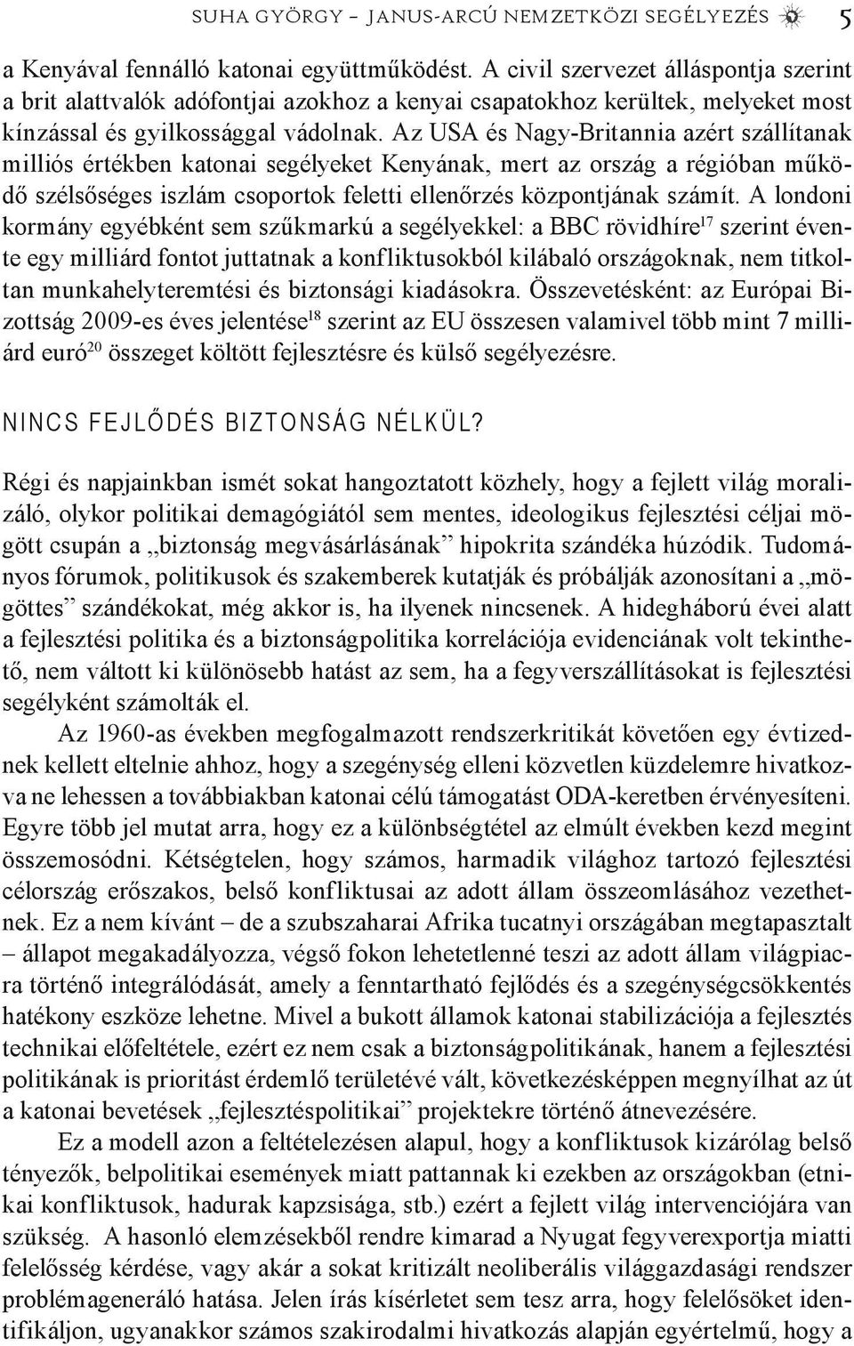 Az USA és Nagy-Britannia azért szállítanak milliós értékben katonai segélyeket Kenyának, mert az ország a régióban működő szélsőséges iszlám csoportok feletti ellenőrzés központjának számít.