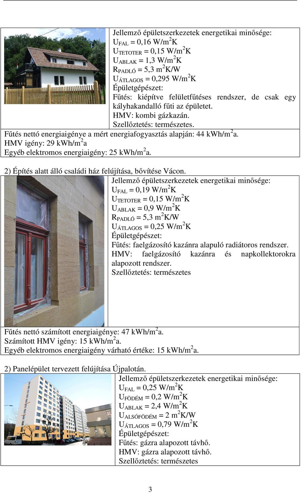 2) Építés alatt álló családi ház felújítása, bővítése Vácon.