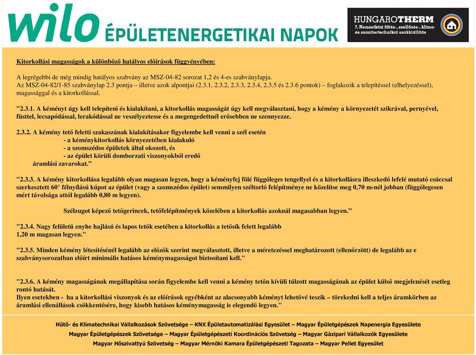 2.3.2, 2.3.3, 2.3.4, 2.3.5 és 2.3.6 pontok) foglakozik a telepítéssel (elhelyezéssel), magassággal és a kitorkollással. "2.3.1.