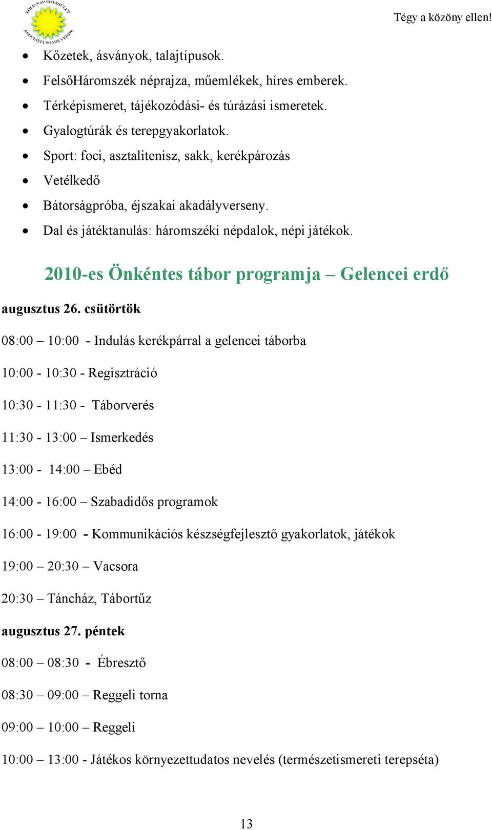 2010-es Önkéntes tábor programja Gelencei erdő augusztus 26.