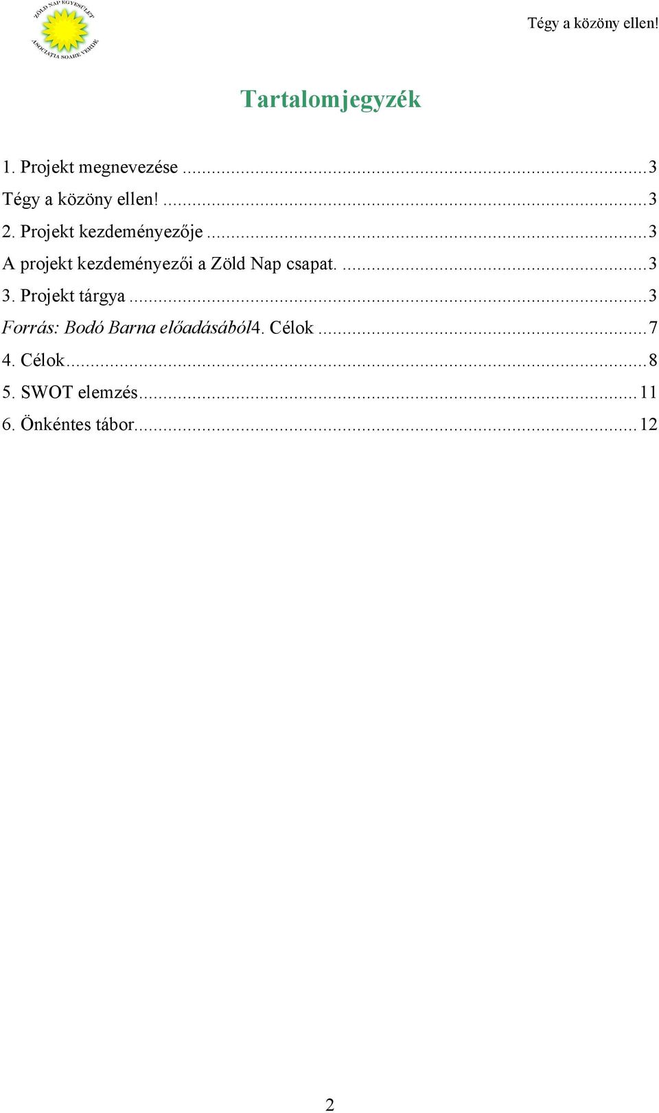 ..3 A projekt kezdeményezői a Zöld Nap csapat....3 3.