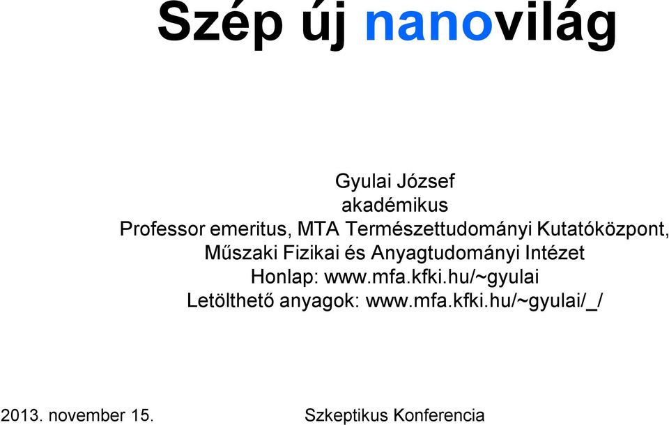 Fizikai és Anyagtudományi Intézet Honlap: www.mfa.kfki.