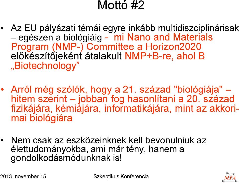 század "biológiája" hitem szerint jobban fog hasonlítani a 20.