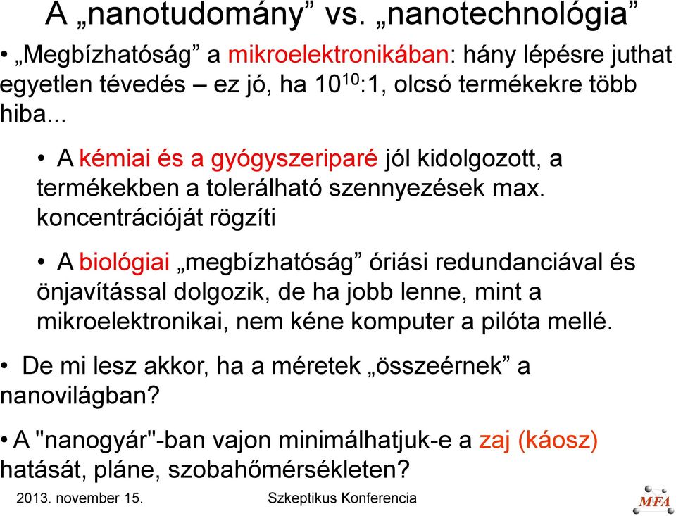 .. A kémiai és a gyógyszeriparé jól kidolgozott, a termékekben a tolerálható szennyezések max.