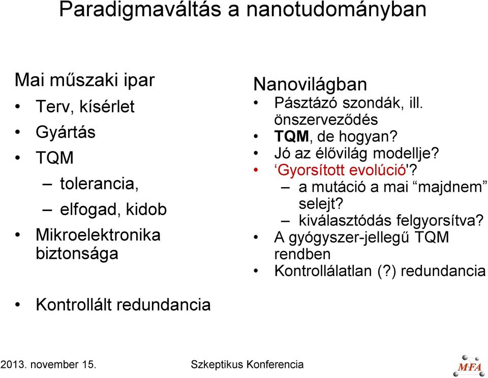 Jó az élővilág modellje? Gyorsított evolúció'? a mutáció a mai majdnem selejt?