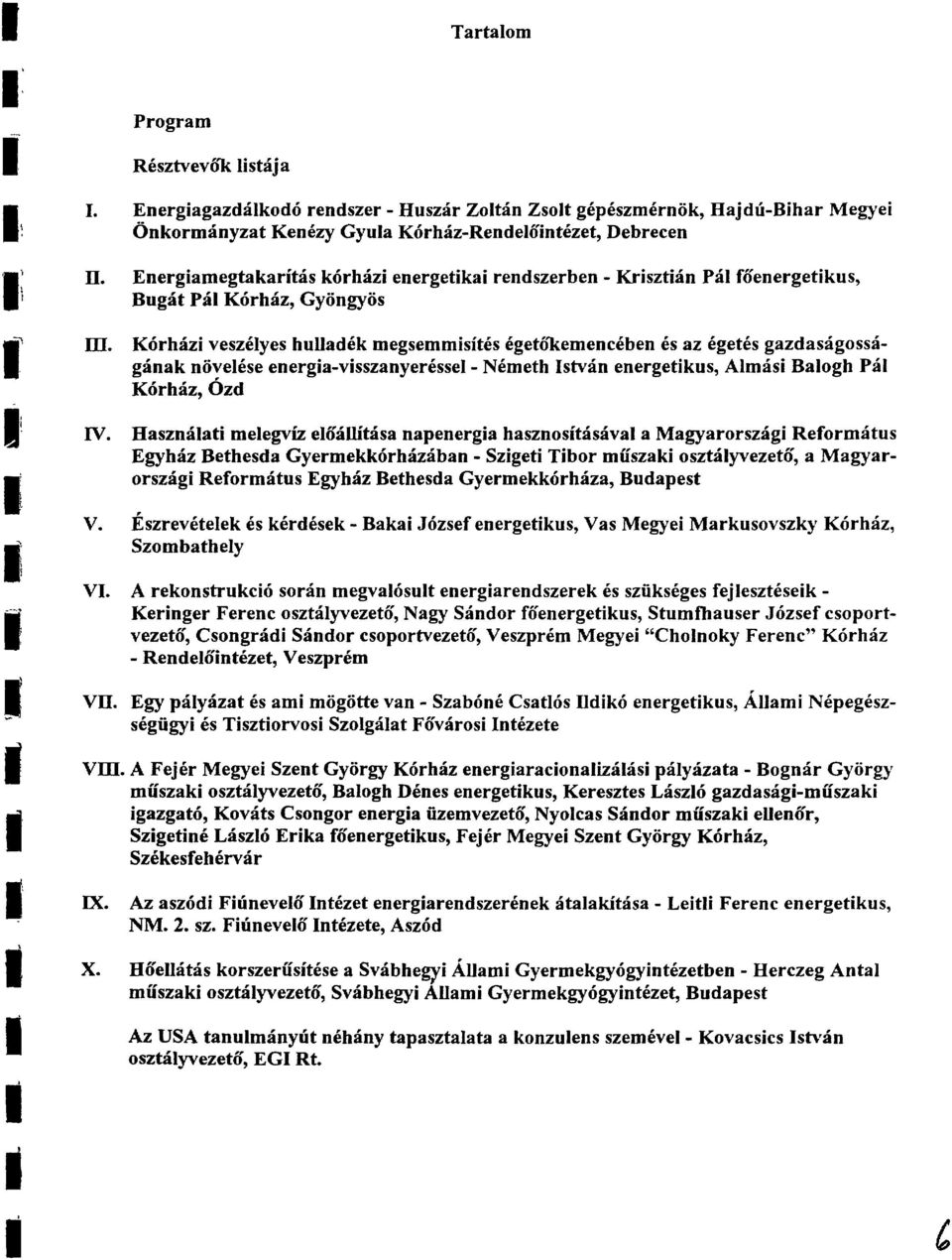 K6rhhzi veszclyes hulladck megsemmisitcs CgetbIcemencCben 6s az CgetCs gazdasigossaigainak novelcse energia-visszanyercsse1 - NCmeth Istvin energetikus, Almisi Balogh Pail Kbrhaiz, 0zd IV.