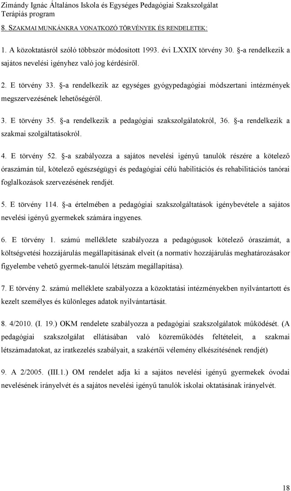 -a rendelkezik a szakmai szlgáltatáskról. 4. E törvény 52.