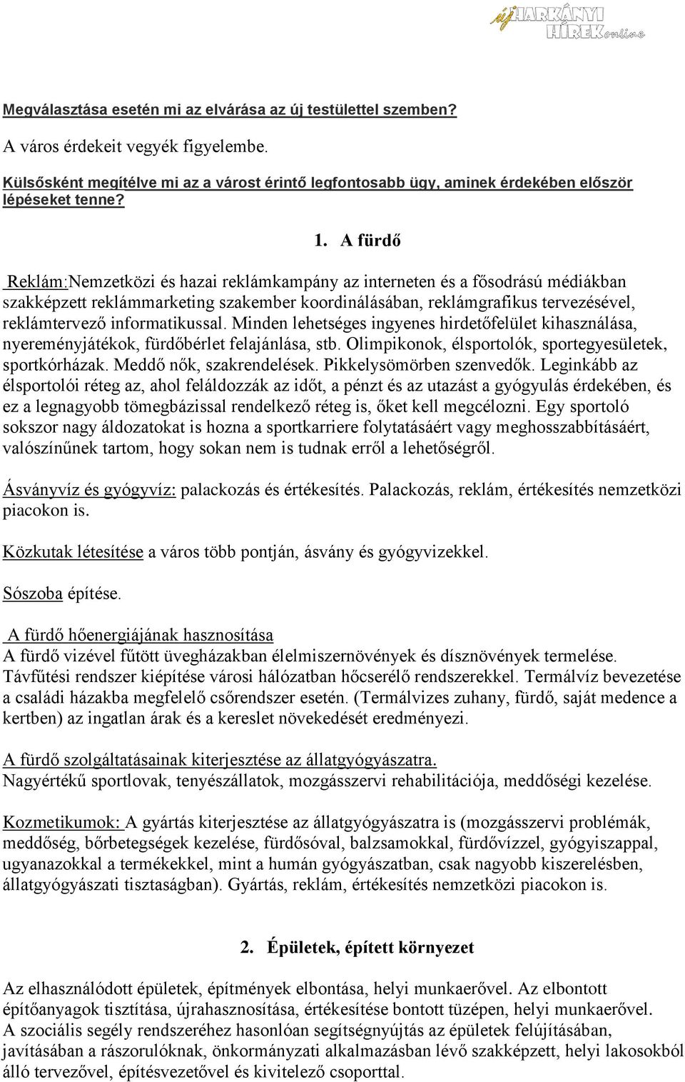 A fürdő Reklám:Nemzetközi és hazai reklámkampány az interneten és a fősodrású médiákban szakképzett reklámmarketing szakember koordinálásában, reklámgrafikus tervezésével, reklámtervező