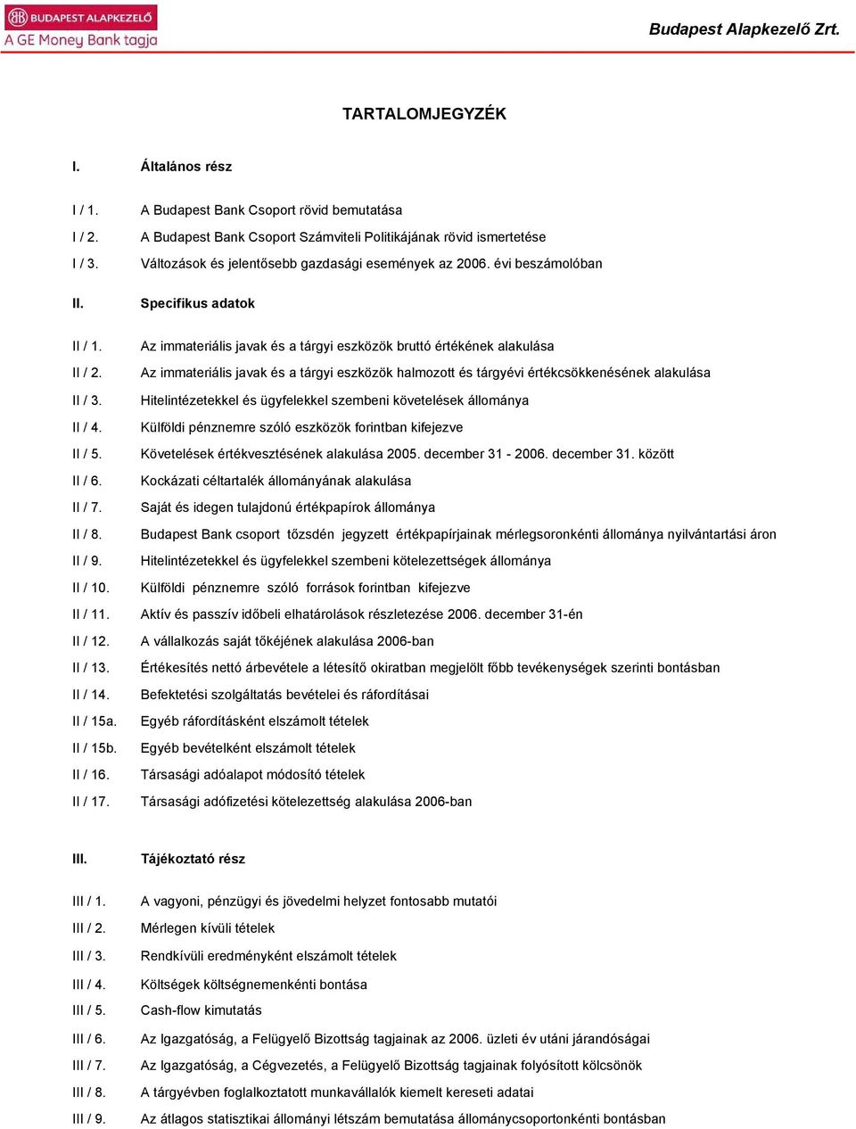 évi beszámolóban Specifikus adatok II / 1. II / 2. II / 3. II / 4. II / 5. II / 6. II / 7. II / 8. II / 9. II / 10. II / 11. II / 12. II / 13. II / 14. II / 15a. II / 15b. II / 16. II / 17.