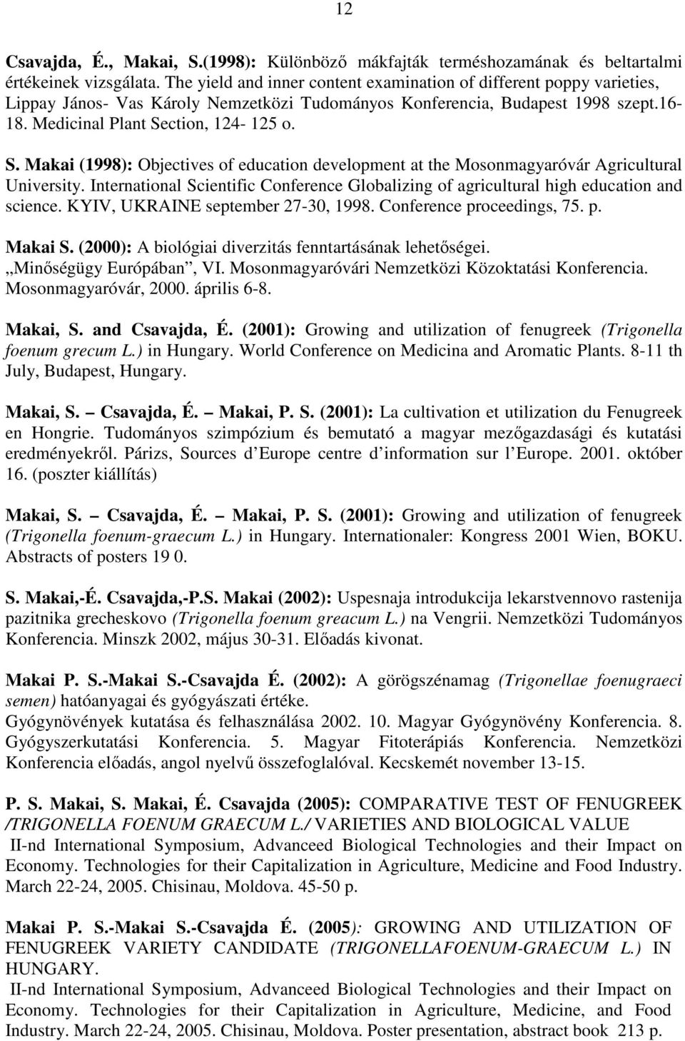 ction, 124-125 o. S. Makai (1998): Objectives of education development at the Mosonmagyaróvár Agricultural University.