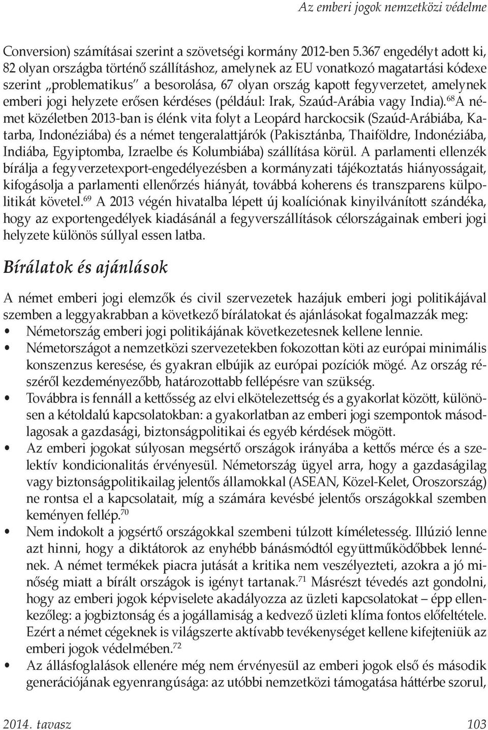 jogi helyzete erősen kérdéses (például: Irak, Szaúd-Arábia vagy India).