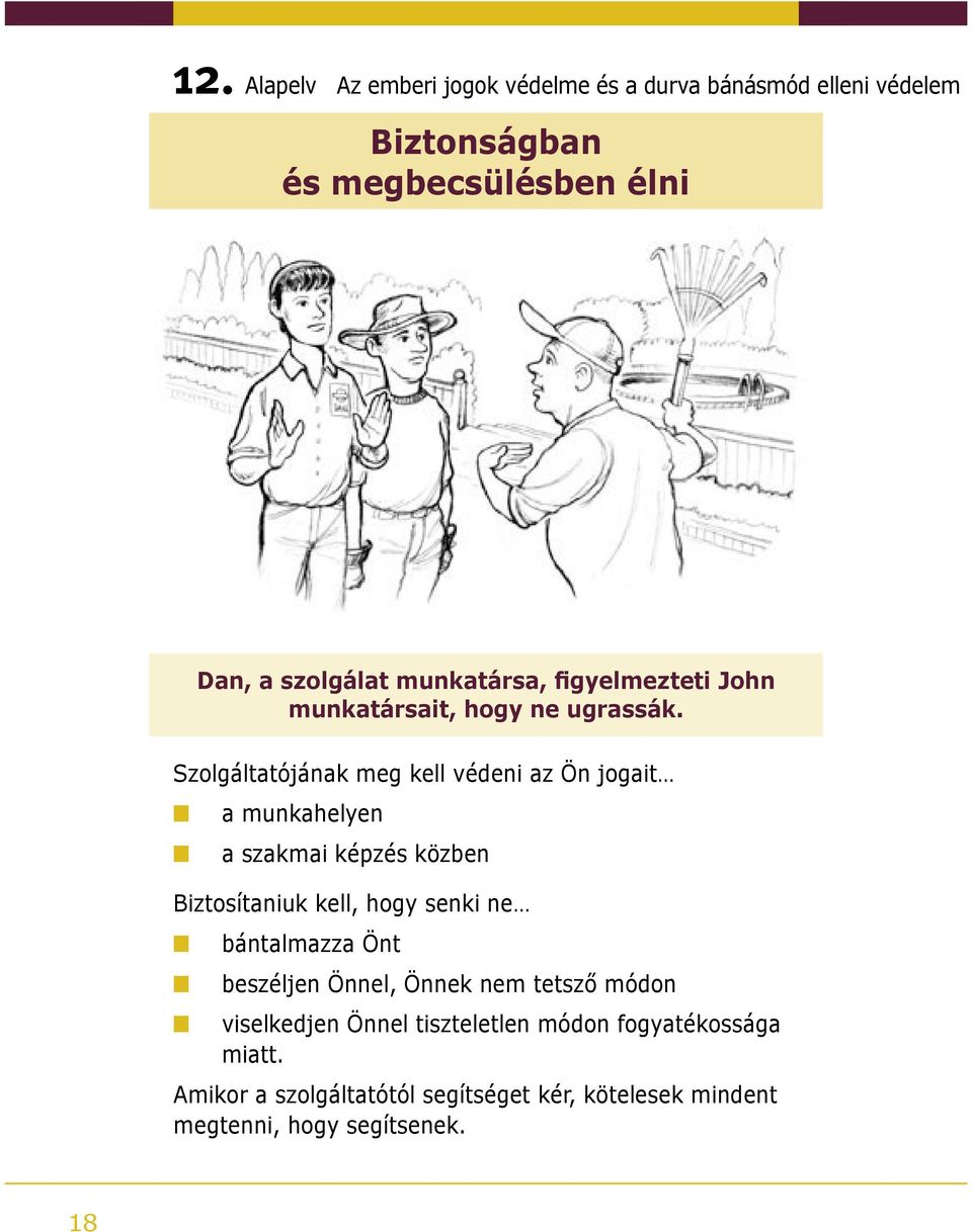 Szolgáltatójának meg kell védeni az Ön jogait a munkahelyen a szakmai képzés közben Biztosítaniuk kell, hogy senki ne